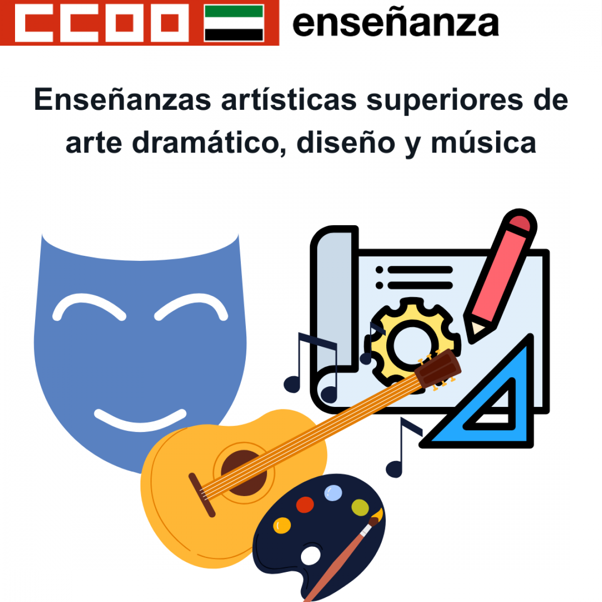 Enseñanzas artísticas superiores de arte dramático, diseño y música.